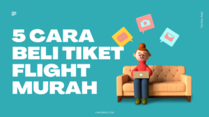 panduan lengkap 5 cara beli tiket flight murah